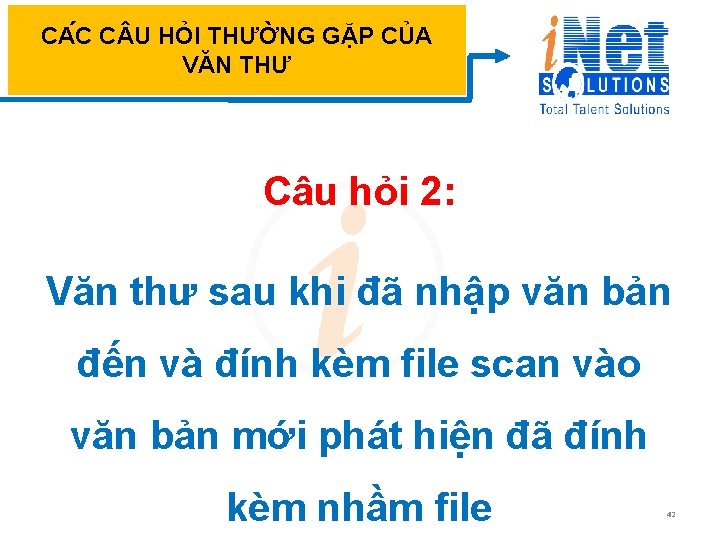 CA C C U HỎI THƯỜNG GẶP CỦA VĂN THƯ Câu hỏi 2: Văn