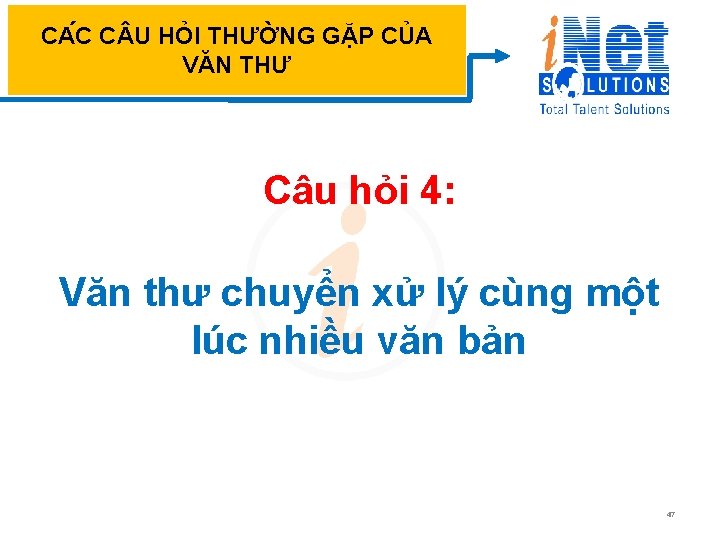 CA C C U HỎI THƯỜNG GẶP CỦA VĂN THƯ Câu hỏi 4: Văn