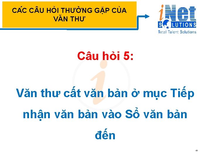 CA C C U HỎI THƯỜNG GẶP CỦA VĂN THƯ Câu hỏi 5: Văn