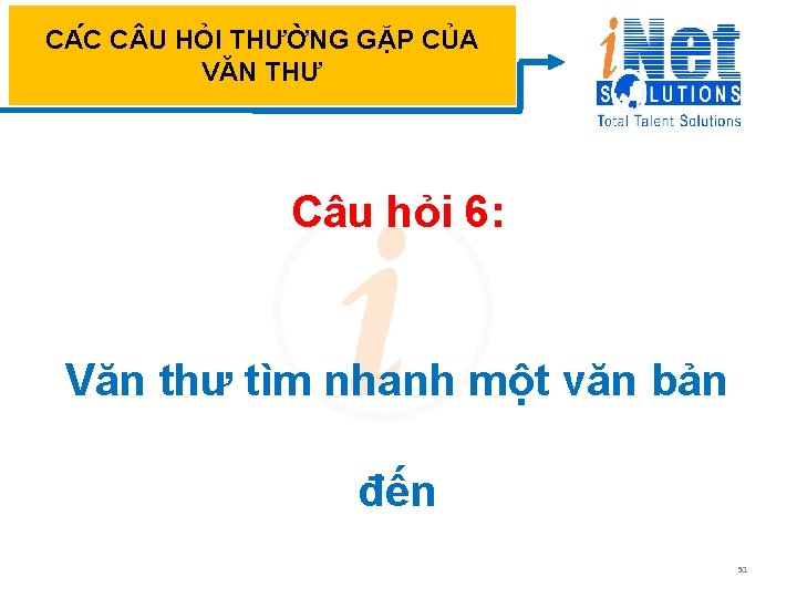 CA C C U HỎI THƯỜNG GẶP CỦA VĂN THƯ Câu hỏi 6: Văn