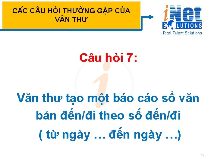 CA C C U HỎI THƯỜNG GẶP CỦA VĂN THƯ Câu hỏi 7: Văn