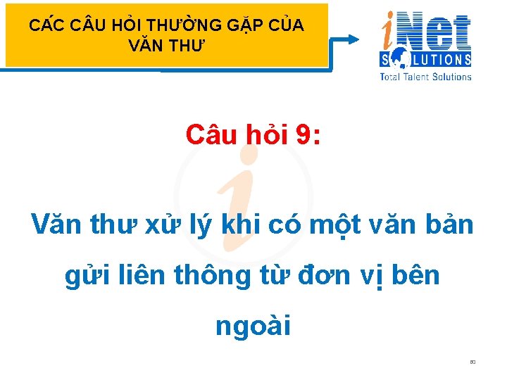 CA C C U HỎI THƯỜNG GẶP CỦA VĂN THƯ Câu hỏi 9: Văn