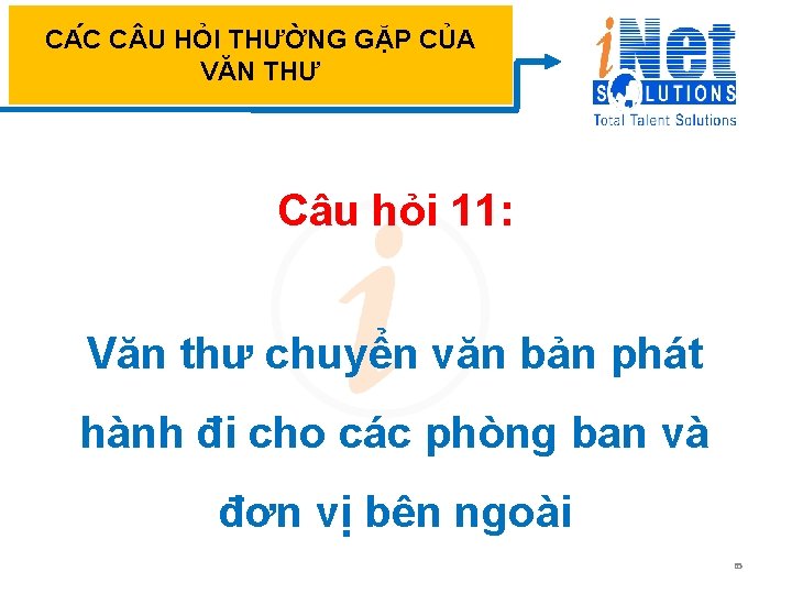 CA C C U HỎI THƯỜNG GẶP CỦA VĂN THƯ Câu hỏi 11: Văn