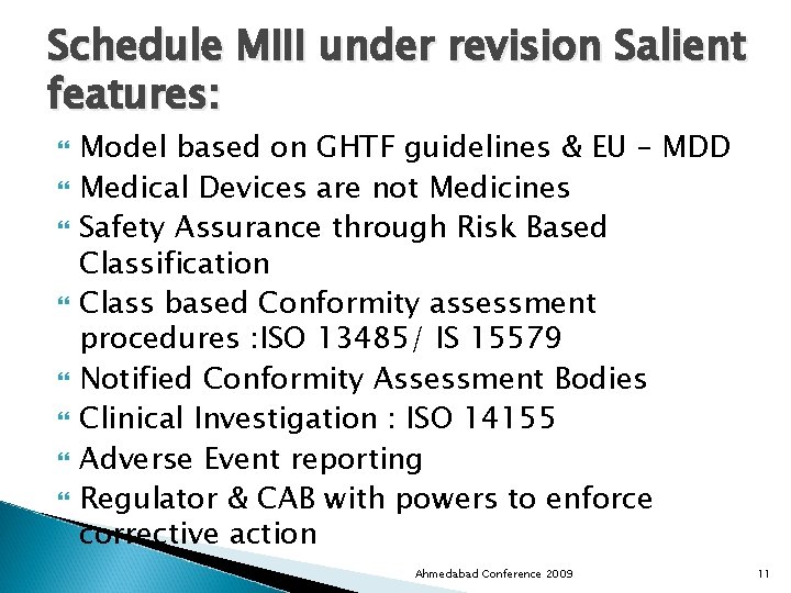 Schedule MIII under revision Salient features: Model based on GHTF guidelines & EU –