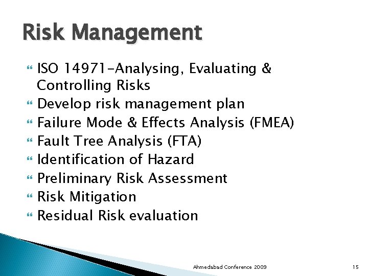 Risk Management ISO 14971 -Analysing, Evaluating & Controlling Risks Develop risk management plan Failure