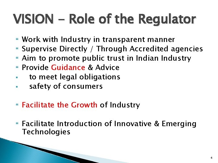 VISION - Role of the Regulator § Work with Industry in transparent manner Supervise