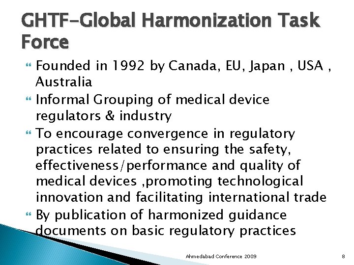 GHTF-Global Harmonization Task Force Founded in 1992 by Canada, EU, Japan , USA ,