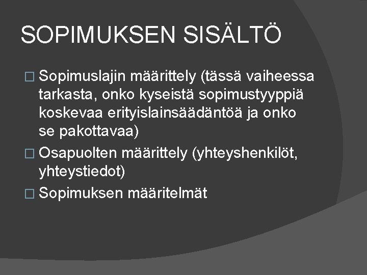 SOPIMUKSEN SISÄLTÖ � Sopimuslajin määrittely (tässä vaiheessa tarkasta, onko kyseistä sopimustyyppiä koskevaa erityislainsäädäntöä ja