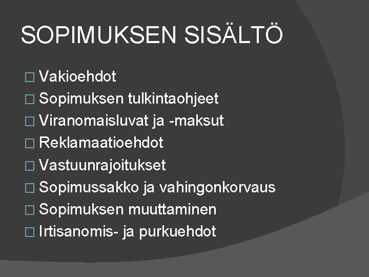 SOPIMUKSEN SISÄLTÖ � Vakioehdot � Sopimuksen tulkintaohjeet � Viranomaisluvat ja -maksut � Reklamaatioehdot �