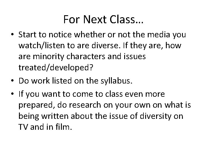 For Next Class… • Start to notice whether or not the media you watch/listen For Next Class… • Start to notice whether or not the media you watch/listen