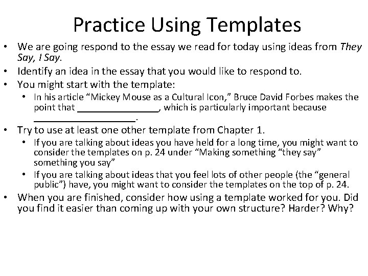 Practice Using Templates • We are going respond to the essay we read for Practice Using Templates • We are going respond to the essay we read for