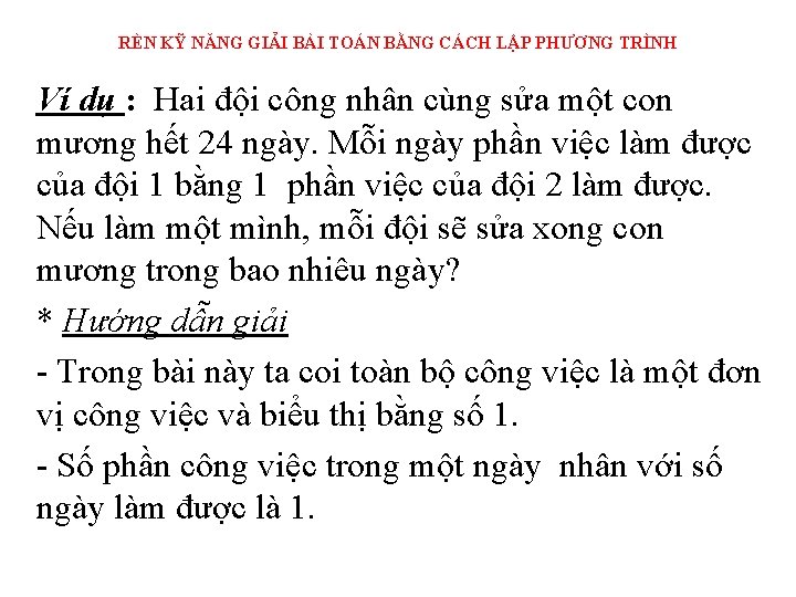 RÈN KỸ NĂNG GIẢI BÀI TOÁN BẰNG CÁCH LẬP PHƯƠNG TRÌNH Ví dụ :