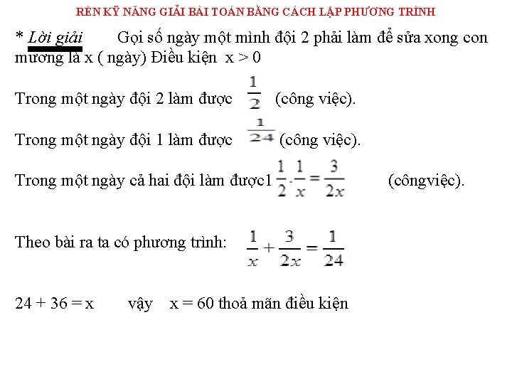 RÈN KỸ NĂNG GIẢI BÀI TOÁN BẰNG CÁCH LẬP PHƯƠNG TRÌNH * Lời giải