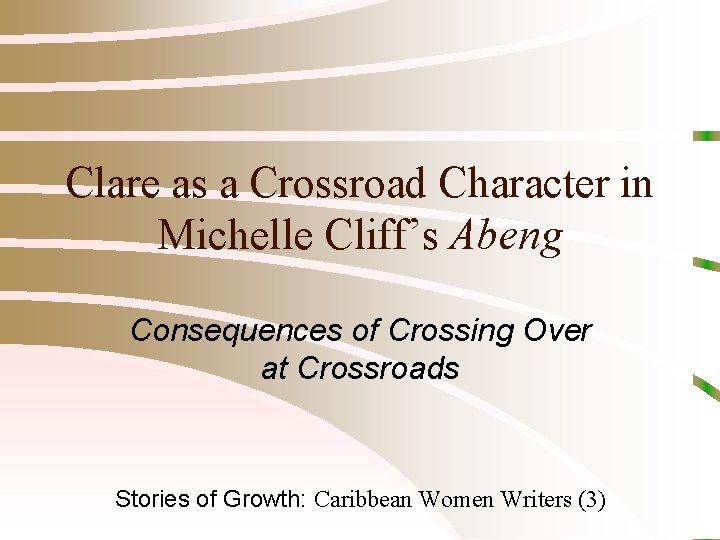 Clare as a Crossroad Character in Michelle Cliff’s Abeng Consequences of Crossing Over at