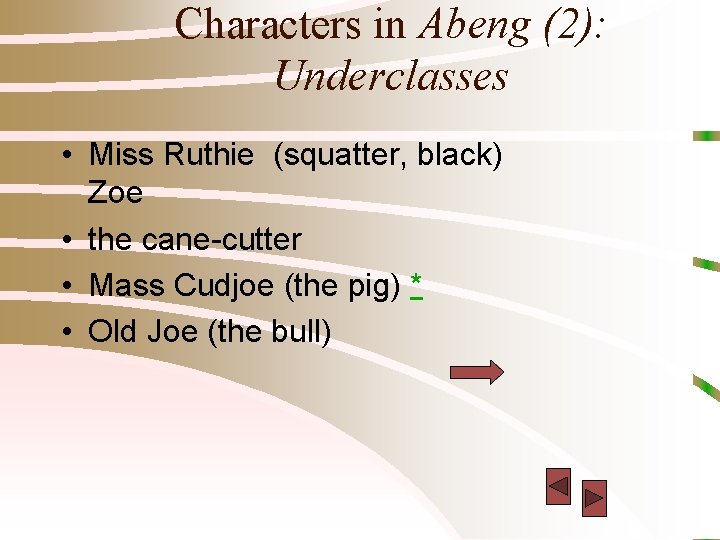 Characters in Abeng (2): Underclasses • Miss Ruthie (squatter, black) Zoe • the cane-cutter