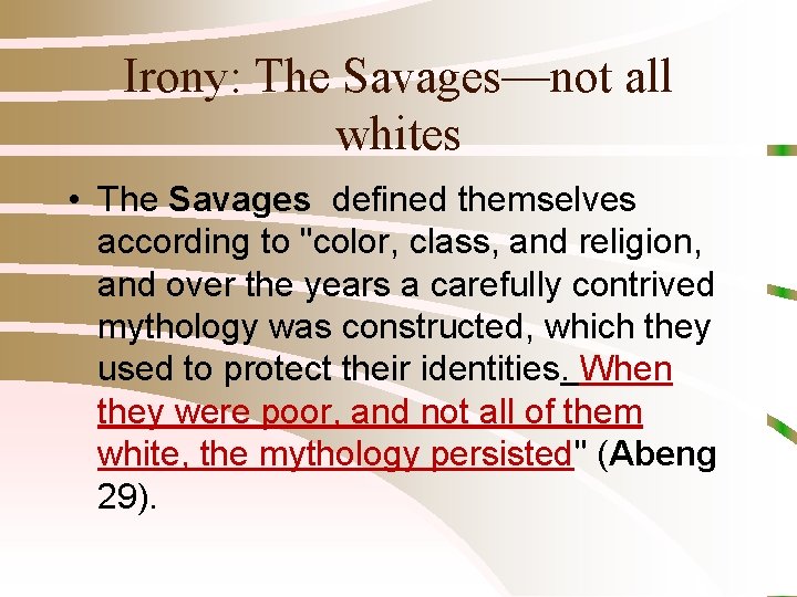 Irony: The Savages—not all whites • The Savages defined themselves according to "color, class,
