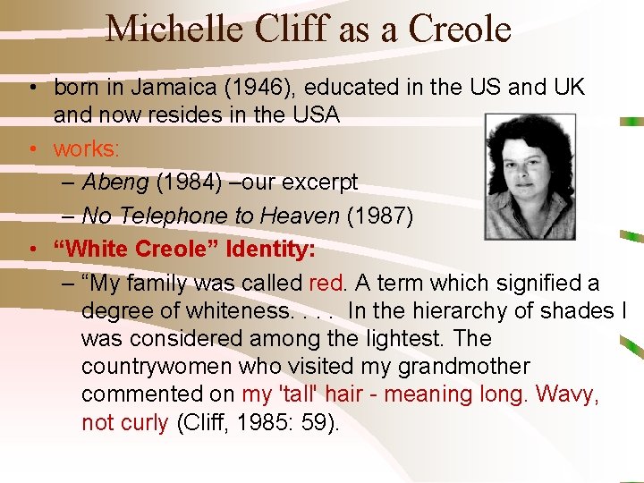 Michelle Cliff as a Creole • born in Jamaica (1946), educated in the US
