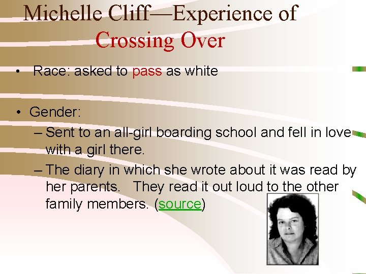Michelle Cliff—Experience of Crossing Over • Race: asked to pass as white • Gender: