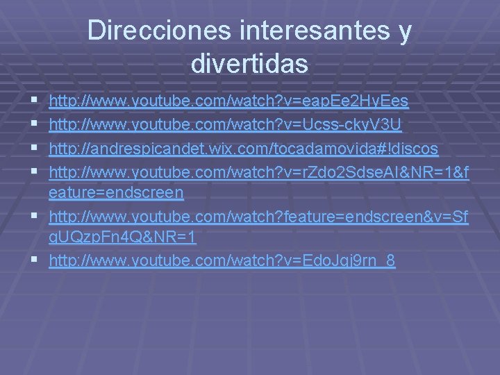 Direcciones interesantes y divertidas § § § http: //www. youtube. com/watch? v=eap. Ee 2