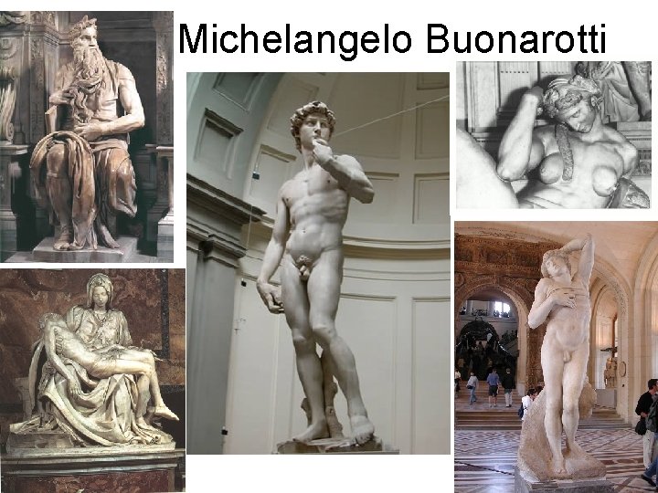 Michelangelo Buonarotti 