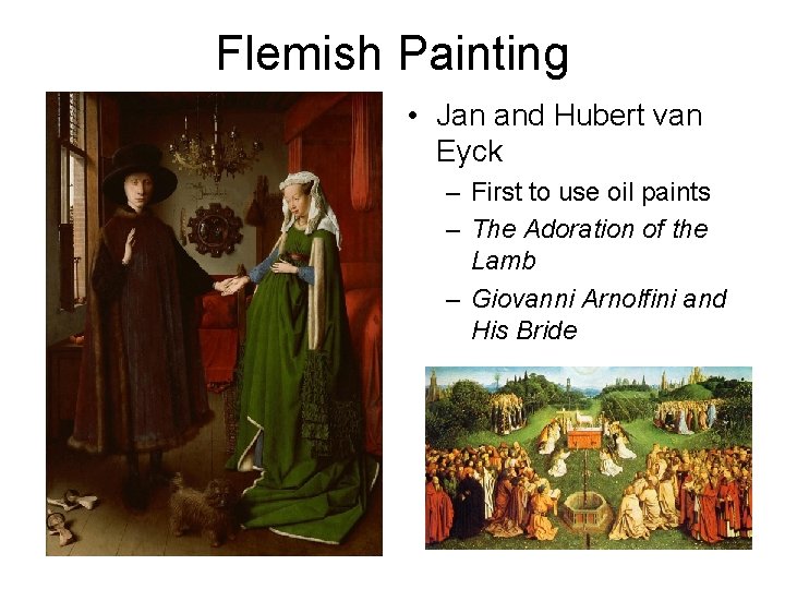 Flemish Painting • Jan and Hubert van Eyck – First to use oil paints