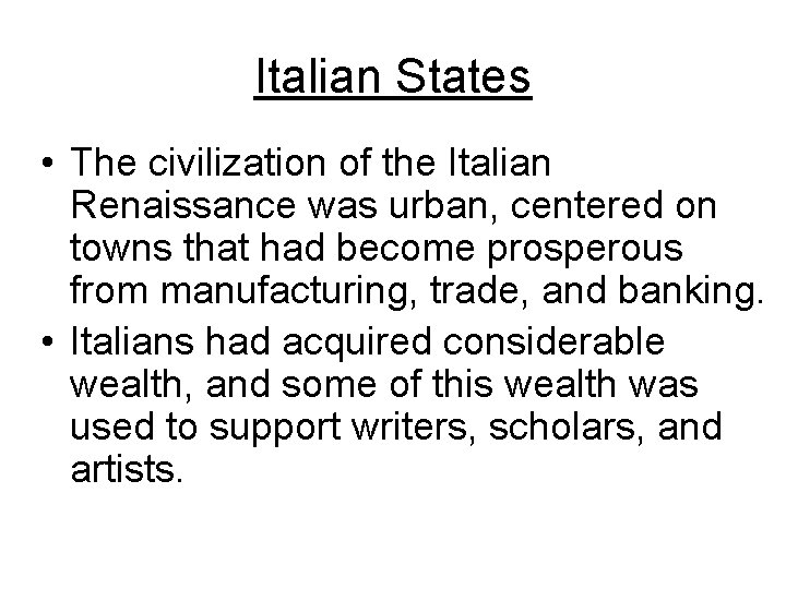 Italian States • The civilization of the Italian Renaissance was urban, centered on towns