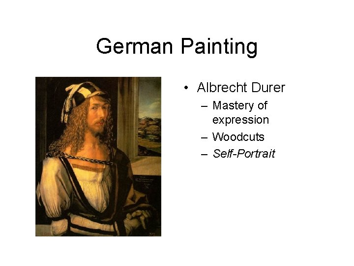 German Painting • Albrecht Durer – Mastery of expression – Woodcuts – Self-Portrait 