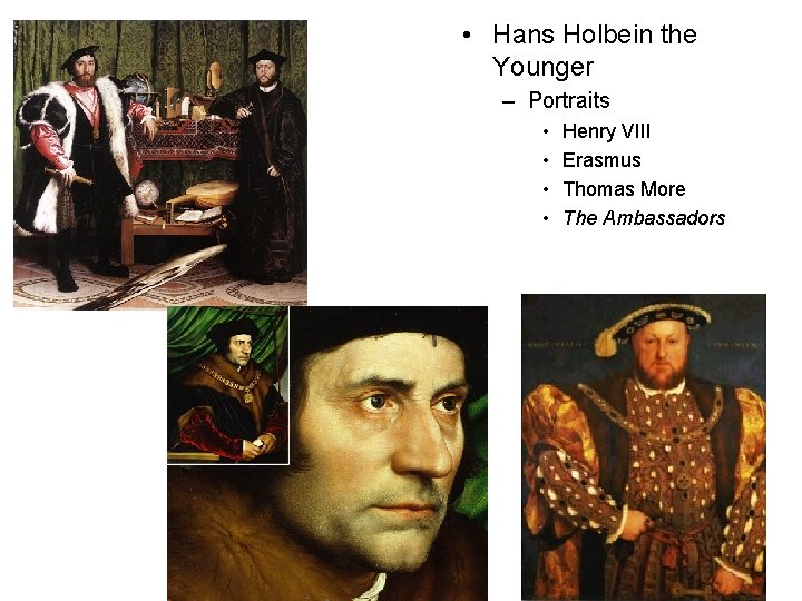  • Hans Holbein the Younger – Portraits • • Henry VIII Erasmus Thomas
