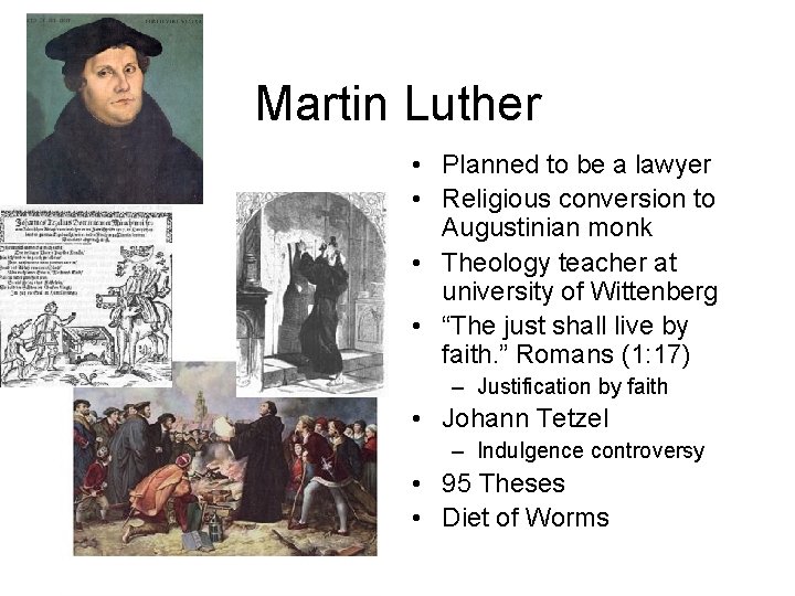 Martin Luther • Planned to be a lawyer • Religious conversion to Augustinian monk