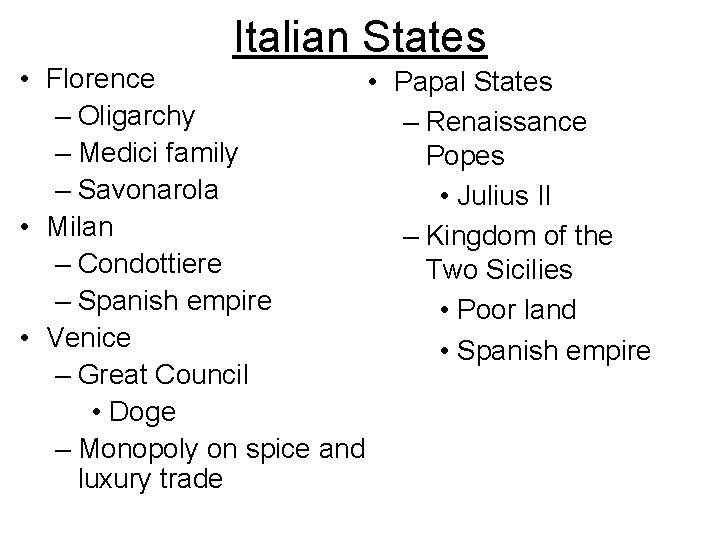 Italian States • Florence • Papal States – Oligarchy – Renaissance – Medici family