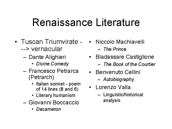 Renaissance Literature • Tuscan Triumvirate - • Niccolo Machiavelli – The Prince --> vernacular