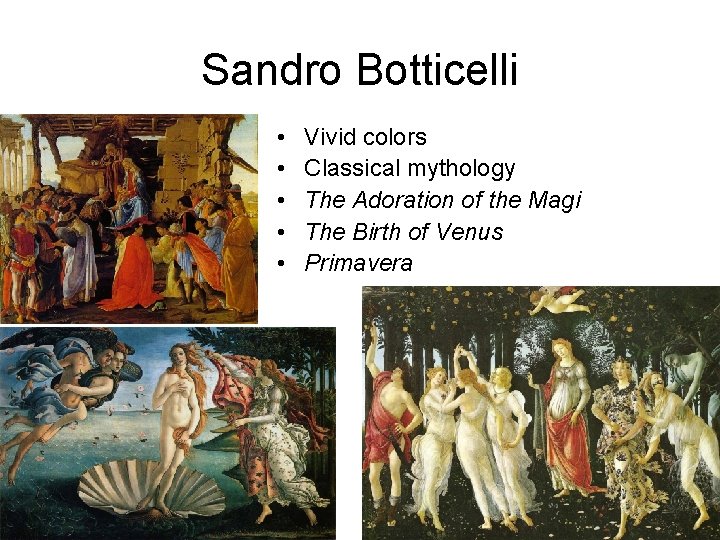 Sandro Botticelli • • • Vivid colors Classical mythology The Adoration of the Magi