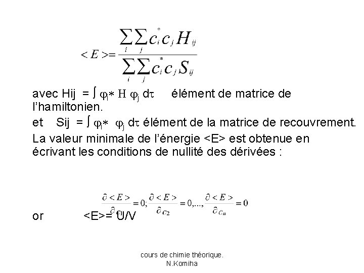 avec Hij = i j d élément de matrice de l’hamiltonien. et Sij =