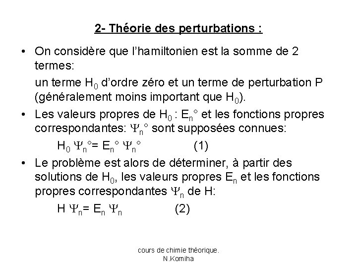 2 - Théorie des perturbations : • On considère que l’hamiltonien est la somme