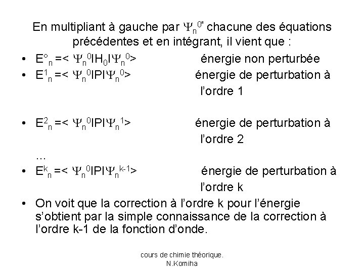 En multipliant à gauche par n 0* chacune des équations précédentes et en intégrant,