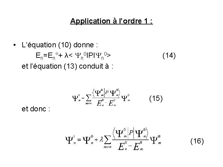 Application à l’ordre 1 : • L’équation (10) donne : En=En°+ λ< n 0