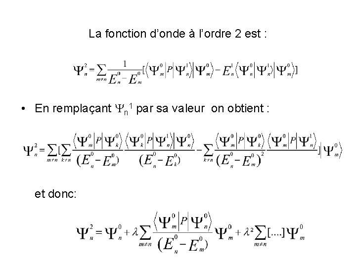 La fonction d’onde à l’ordre 2 est : • En remplaçant n 1 par