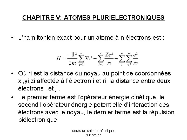 CHAPITRE V: ATOMES PLURIELECTRONIQUES • L’hamiltonien exact pour un atome à n électrons est