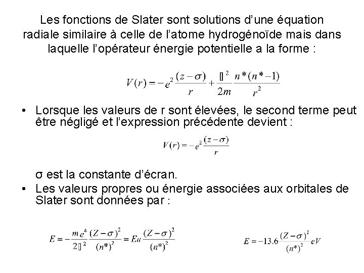 Les fonctions de Slater sont solutions d’une équation radiale similaire à celle de l’atome