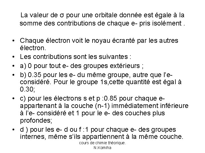 La valeur de σ pour une orbitale donnée est égale à la somme des