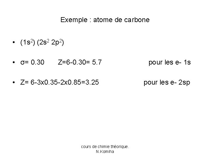 Exemple : atome de carbone • (1 s 2) (2 s 2 2 p