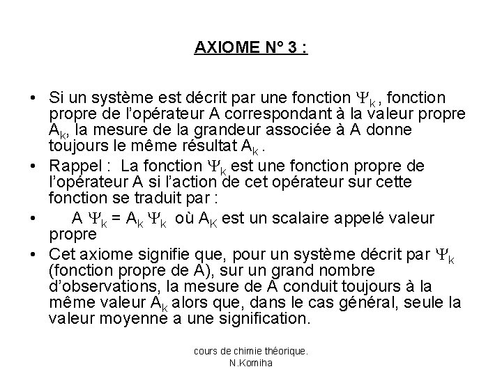 AXIOME N° 3 : • Si un système est décrit par une fonction k