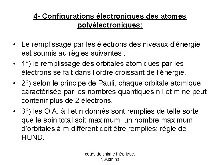 4 - Configurations électroniques des atomes polyélectroniques: • Le remplissage par les électrons des