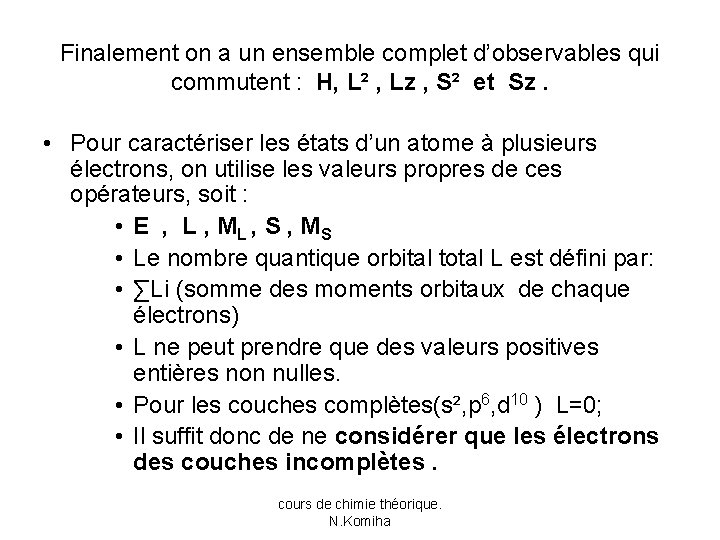 Finalement on a un ensemble complet d’observables qui commutent : H, L² , Lz