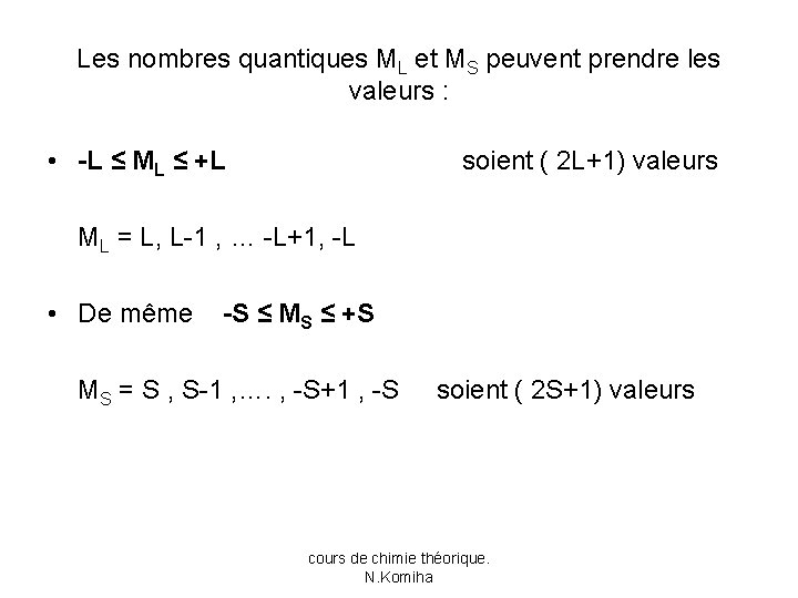 Les nombres quantiques ML et MS peuvent prendre les valeurs : • -L ≤