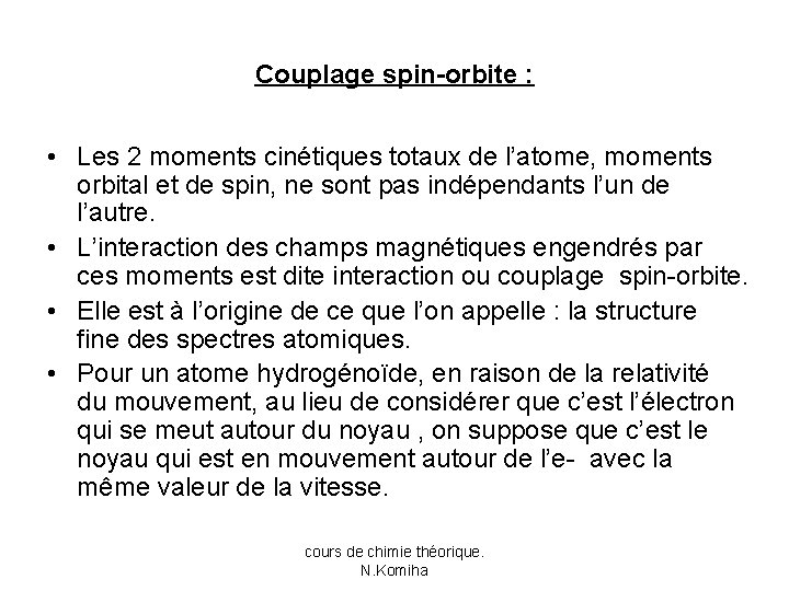 Couplage spin-orbite : • Les 2 moments cinétiques totaux de l’atome, moments orbital et