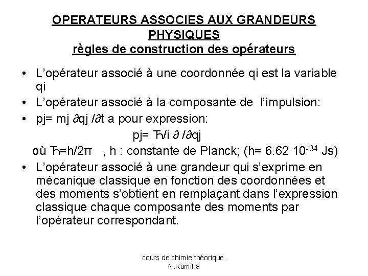 OPERATEURS ASSOCIES AUX GRANDEURS PHYSIQUES règles de construction des opérateurs • L’opérateur associé à