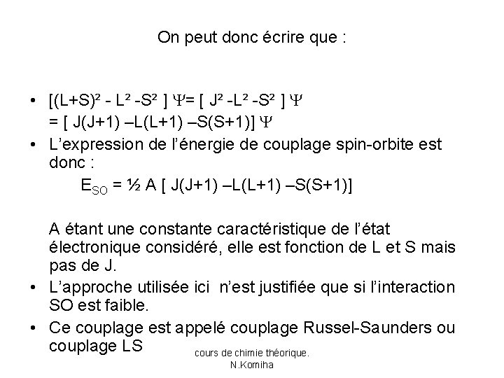 On peut donc écrire que : • [(L+S)² - L² -S² ] = [