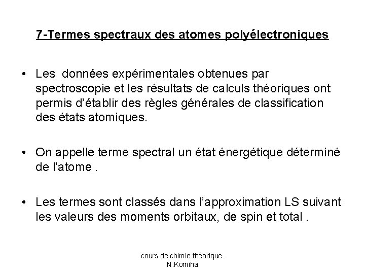 7 -Termes spectraux des atomes polyélectroniques • Les données expérimentales obtenues par spectroscopie et