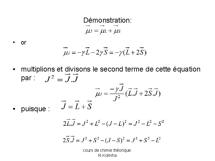 Démonstration: • or • multiplions et divisons le second terme de cette équation par